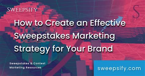 How to Create an Effective Sweepstakes Marketing Strategy for Y.
